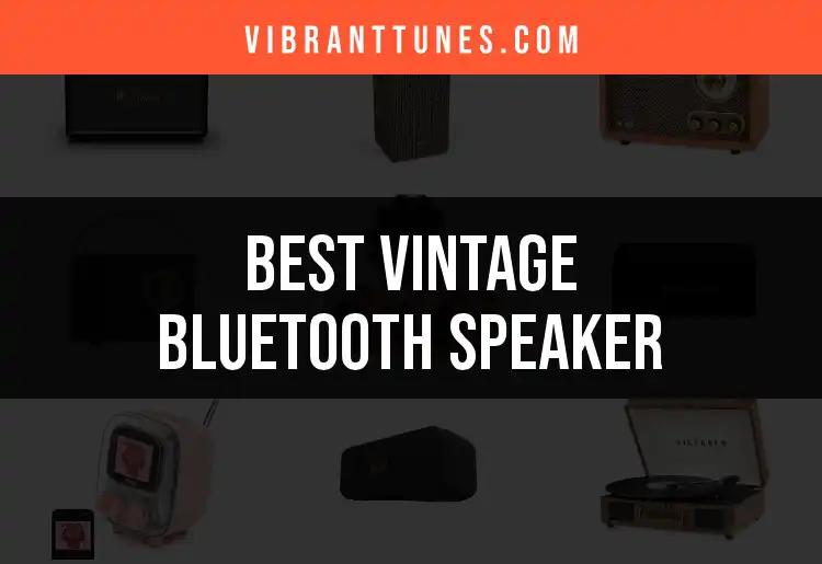 12 Must-Have Vintage Bluetooth Speakers for Every Audiophile