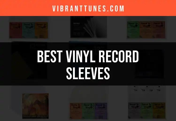 11 Top Vinyl Record Sleeves for Ultimate Protection