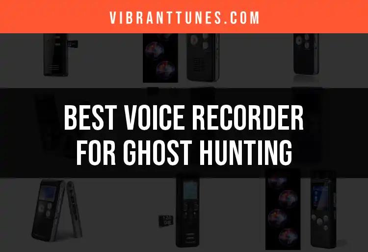13 Best Voice Recorders for Ghost Hunting Adventures