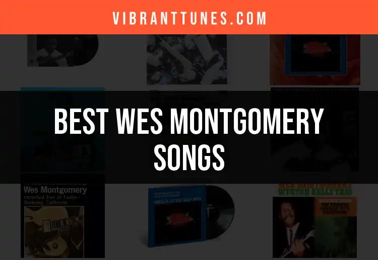 12 Must-Listen Wes Montgomery Songs to Elevate Your Playlist