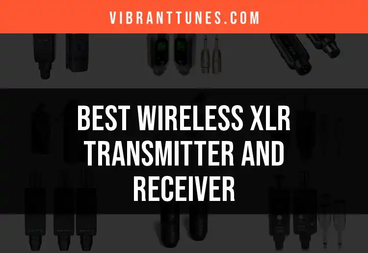 Top 10 Wireless XLR Transmitters and Receivers to Consider