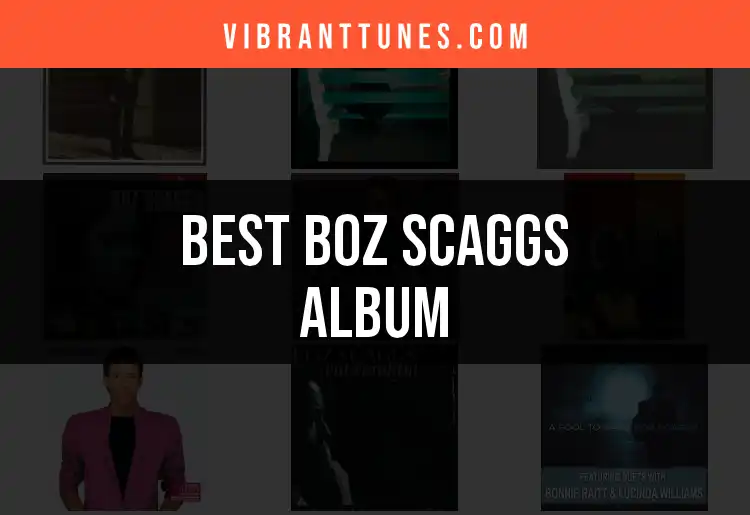 Top 10 Boz Scaggs Albums You Need to Experience
