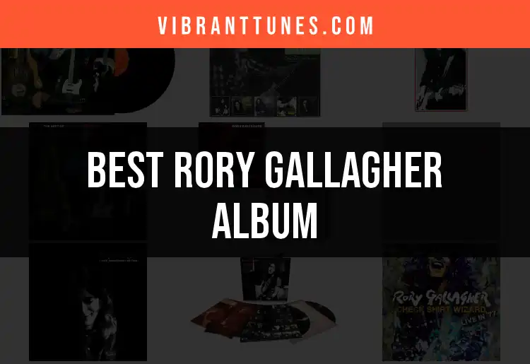 Top 10 Rory Gallagher Albums You Must Experience